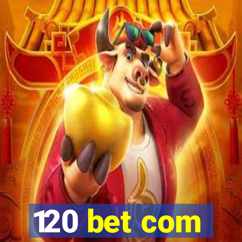 120 bet com